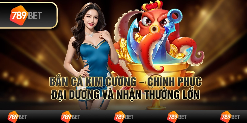 Bắn cá kim cương – chinh phục đại dương và nhận thưởng lớn