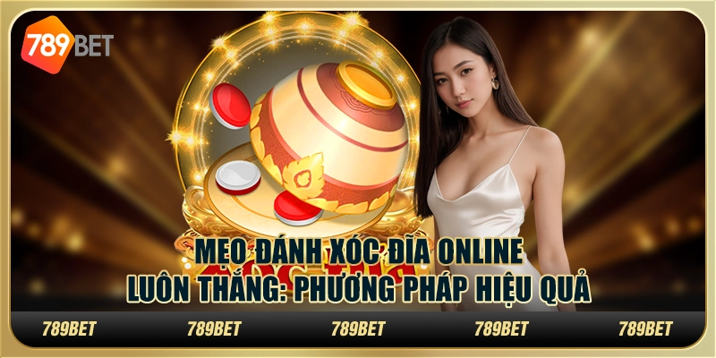 Mẹo đánh xóc đĩa online luôn thắng: phương pháp hiệu quả