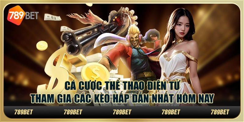 Cá cược thể thao điện tử: Tham gia các kèo hấp dẫn nhất hôm nay