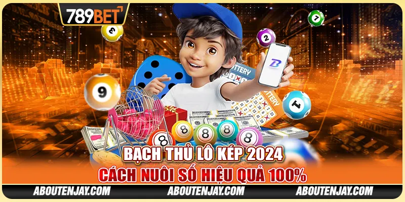 Bạch Thủ Lô Kép 2024: Cách Nuôi Số Hiệu Quả 100% Từ 789BET