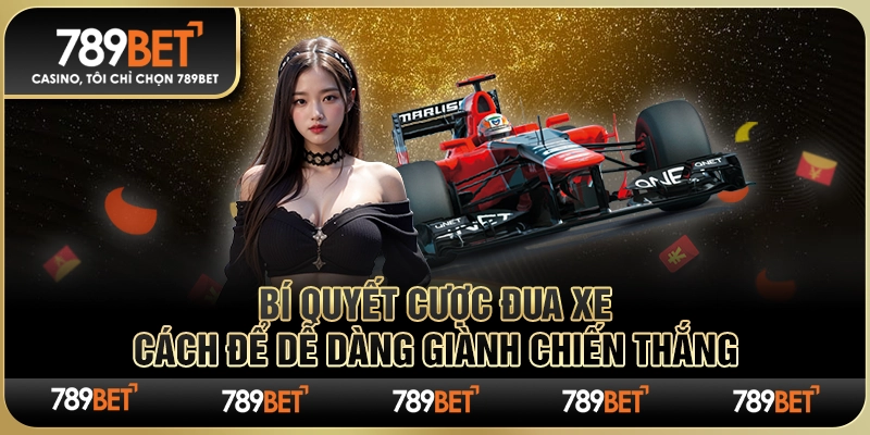 Bí Quyết Cược Đua Xe – Cách Để Dễ Dàng Giành Chiến Thắng