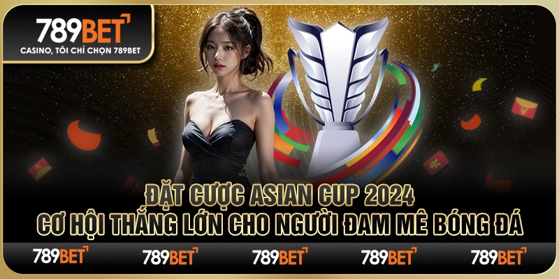 Đặt Cược Asian Cup 2024 – Cơ Hội Cho Người Đam Mê Bóng Đá 1 Đặt Cược Asian Cup 2024 – Cơ Hội Cho Người Đam Mê Bóng Đá