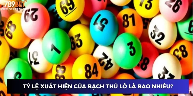 Bạch Thủ Lô Kép 2024: Cách Nuôi Số Hiệu Quả 100% Từ 789BET 4 Tỷ lệ xuất hiện của bạch thủ lô là bao nhiêu?