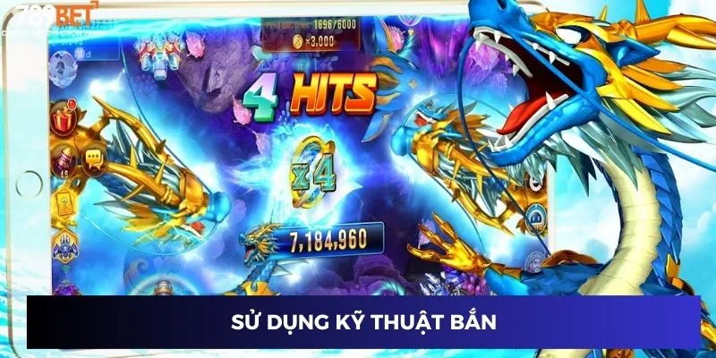 Bắn Cá Rồng 2024: Bí Kíp Săn Xu Hiệu Quả Từ Chuyên Gia 2 Sử dụng kỹ thuật bắn