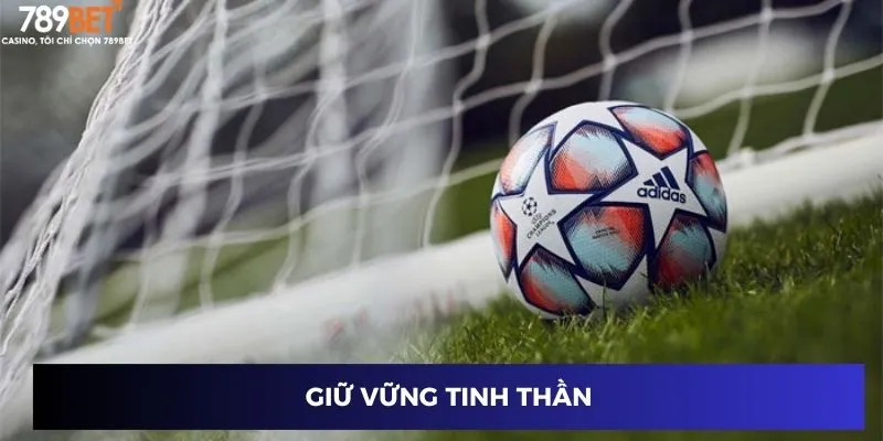 Giữ vững tinh thần