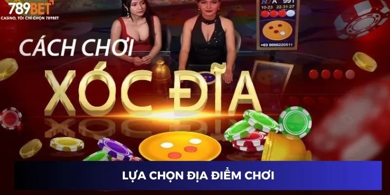 Lựa chọn địa điểm chơi