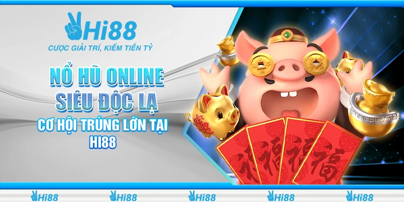9 no hu online sieu doc la co hoi trung lon tai hi88