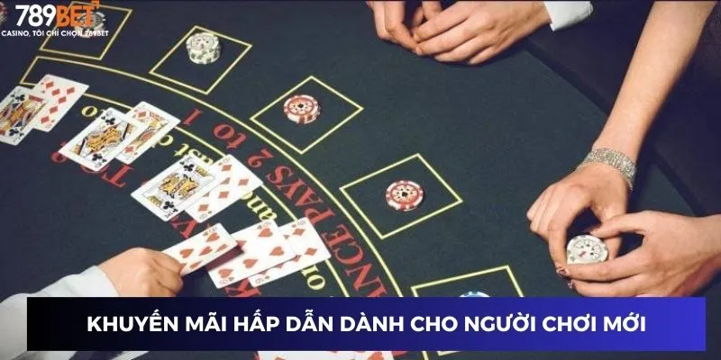 Khuyến mãi hấp dẫn dành cho người chơi mới