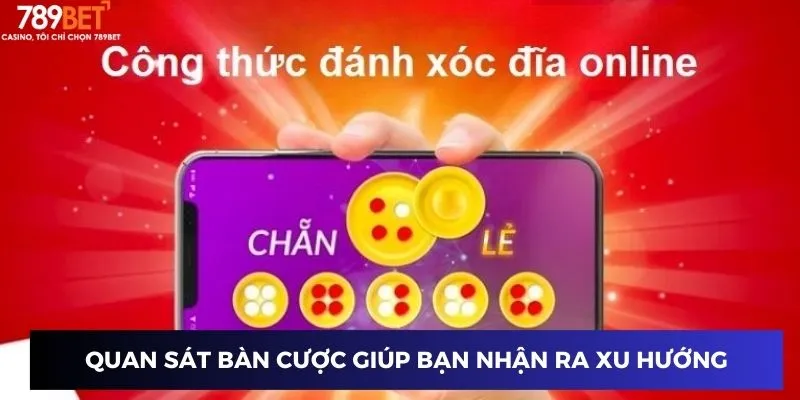Quan sát bàn cược giúp bạn nhận ra xu hướng
