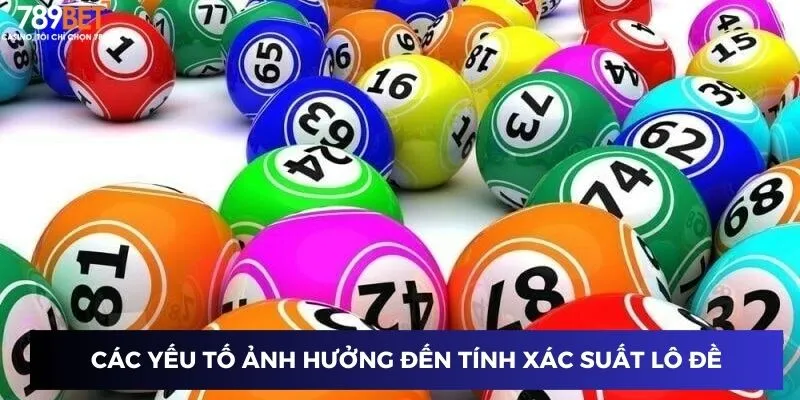 Cách Tính Xác Suất Lô Đề - Mở Khóa Bí Mật Giấc Mơ Làm Giàu 2 Các yếu tố ảnh hưởng đến tính xác suất lô đề