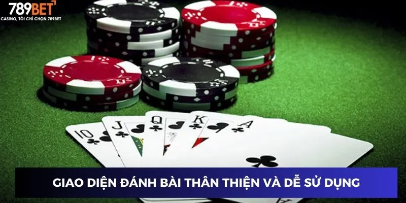 Giao diện đánh bài thân thiện và dễ sử dụng