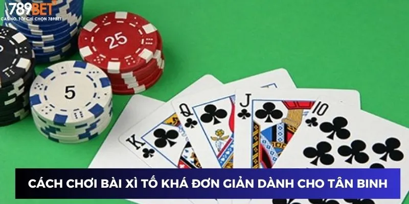 Game Đánh Bài Xì Tố – Phá Sòng Bài Với Kỹ Thuật Xì Tố Siêu Hạng 2 Cách chơi bài xì tố khá đơn giản dành cho tân binh