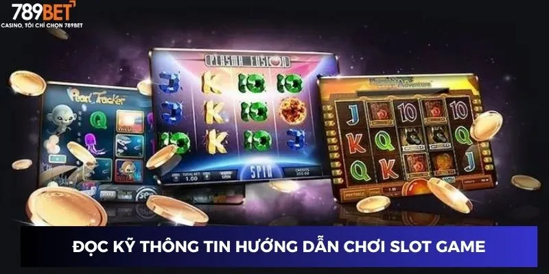 Đọc kỹ thông tin hướng dẫn chơi slot game
