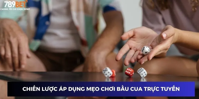Chiến lược áp dụng mẹo chơi bầu cua trực tuyến
