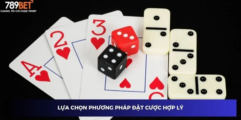 Lựa chọn phương pháp đặt cược hợp lý