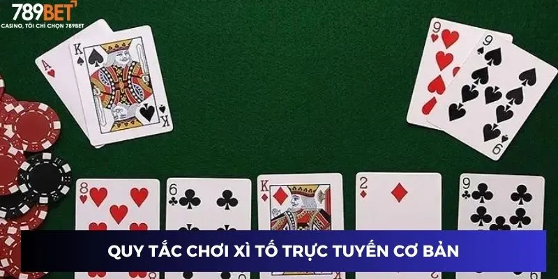 Quy tắc chơi xì tố trực tuyến cơ bản