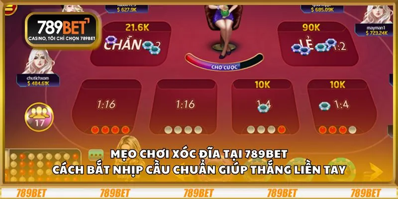 Mẹo chơi Xóc Đĩa tại 789Bet: Cách bắt nhịp cầu chuẩn giúp thắng liền tay